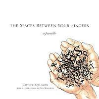 bokomslag The Spaces Between Your Fingers: a parable