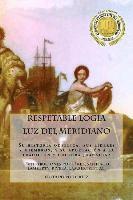 bokomslag Respetable Logia Luz del Meridiano: En su centenario 1915 - 2015