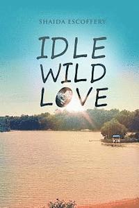 bokomslag Idle, Wild, Love