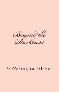 Beyond the Darkness: Suffering in Silence 1