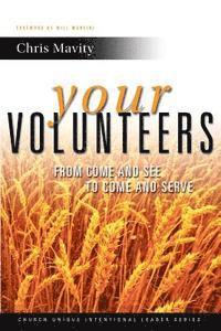 bokomslag Your Volunteers: From Come And See to Come And Serve