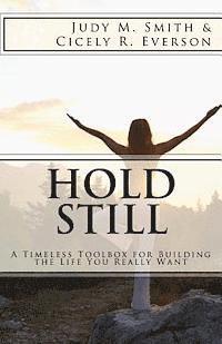 Hold Still: A Timeless Toolbox for Building the Life You Really Want 1