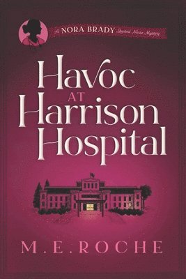 Havoc at Harrison Hospital: The Adventures of Nora Brady, Student Nurse 1
