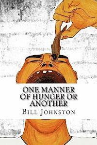 Bill Johnston - One Manner of Hunger or Another, Häftad