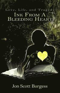 Jon Scott Burgess - Ink From A Bleeding Heart, Häftad