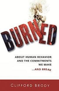 bokomslag Burned: About Human Behavior and the Commitments We Make...and Break