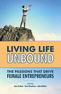 bokomslag Living Life Unbound: The Passions That Drive Female Entrepreneurs