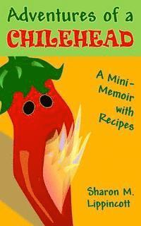 bokomslag Adventures of a Chilehead: A Mini-Memoir with Recipes