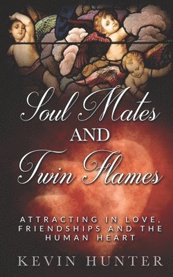 Soul Mates and Twin Flames 1