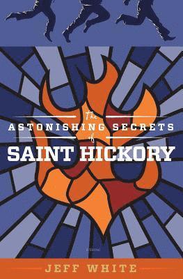 The Astonishing Secrets of Saint Hickory