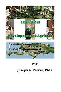 Joseph N. Pierre - Les Piliers Du Développement Agricole: Les Pays en Quête d'un Développement Durable, Häftad