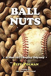 bokomslag Ball Nuts: A Mad 1977 Baseball Replay Odyssey