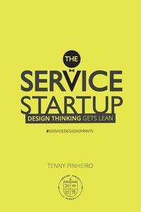bokomslag The Service Startup: Design Thinking gets Lean