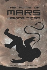 bokomslag The Ruins of Mars: Waking Titan