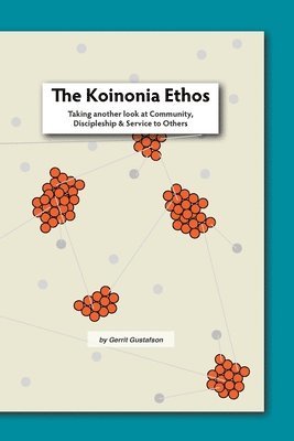 bokomslag The Koinonia Ethos: Taking another look at Community, Discipleship and Service to others