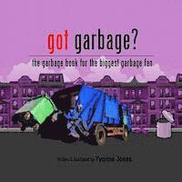 Yvonne Jones - Got Garbage?: The Garbage Book For The Biggest Garbage Fan, Häftad