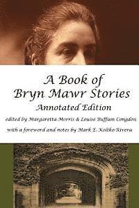 bokomslag A Book of Bryn Mawr Stories: Annotated Edition