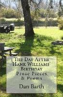 bokomslag The Day After Hank Williams' Birthday: Prose Pieces & Poems