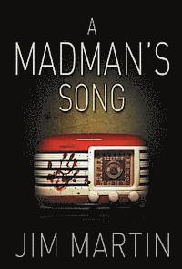 Jim Martin - A Madman's Song, Inbunden