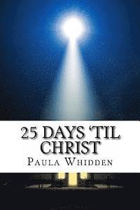 bokomslag 25 Days 'Til Christ: An Advent Devotional for the Family