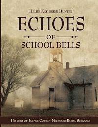 bokomslag Echoes of School Bells: History of Jasper County Missouri Rural Schools