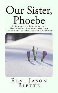 bokomslag Our Sister, Phoebe: A Survey of Biblical and Historical Support for the Deaconess in the Modern Church