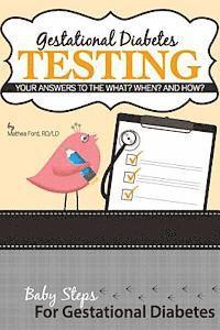 Gestational Diabetes Testing: Your Answers to the What? When? and How? 1