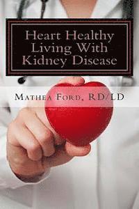 bokomslag Heart Healthy Living With Kidney Disease: Lowering Blood Pressure