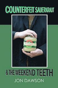 bokomslag Counterfeit Sauerkraut & The Weekend Teeth