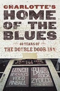 bokomslag Charlotte's Home Of The Blues: 40 Years Of The Double Door Inn