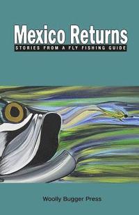bokomslag Mexico Returns: Stories from a Fly Fishing Guide