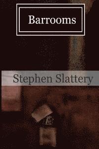 Stephen Slattery - Barrooms, Häftad