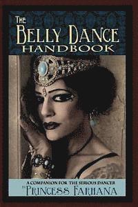 The Belly Dance Handbook: A Companion For The Serious Dancer 1