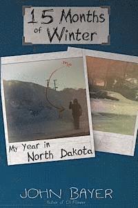 bokomslag 15 Months of Winter: My Year in North Dakota