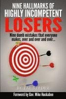 Laura Ainsworth - Nine Hallmarks Of Highly Incompetent Losers: Nine Dumb Mistakes That Everyone Makes, Over And Over And Over..., Häftad
