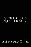 Vox Exigua: Rectificado 1