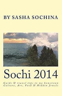 bokomslag Sochi 2014: Guide and travel tips to my hometown Culture, Art, Food and Hidden Jewels