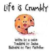 Life is Crumbly 1