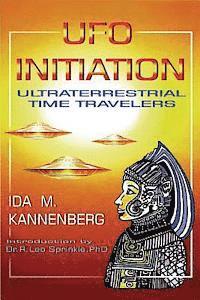 bokomslag UFO Initiation: Ultraterrestrial Time Travelers