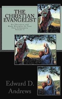 The Christian Evangelist: Go Therefore and Make Disciples In Your Own Community 1