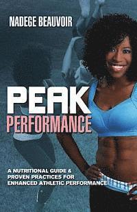 bokomslag Peak Performance: A Nutritional Guide & Proven Practices For Enhanced Athletic Performance