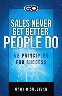 bokomslag Sales Never Get Better People Do: 52 Principles for Success