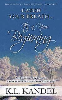 bokomslag Catch Your Breath... It's A New Beginning: A 40 Day Journey Towards A New Year, A New Season Or A New Start