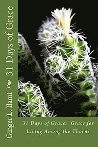 Ginger L. Ilami - 31 Days of Grace: Grace for Living Among the Thorns, Häftad