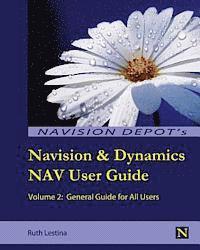 bokomslag Navision & Dynamics Nav User Guide: Volume 2: General Guide for All Users
