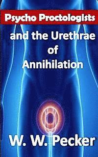 Psycho Proctologists and the Urethrae of Annihilation 1