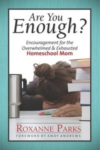 bokomslag Are You Enough?: Encouragement for the Overwhelmed & Exhausted Homeschool Mom
