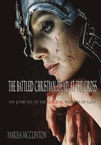 bokomslag The Battled Christian, Dead at the Cross: The journey of the suicidal woman of God