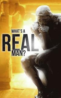 bokomslag What's A Real Man?