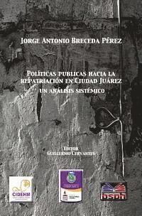 bokomslag Politica publicas hacia la repatriacion en Ciudad Juarez, un analisis sistemico.